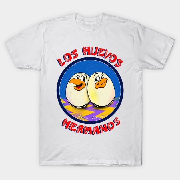 Los Huevos Hermanos (llegaron Primero) T-Shirt by filippob